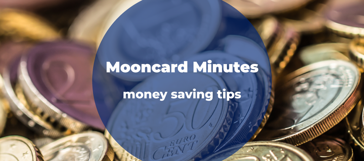 Mooncard Minutes: money saving tips